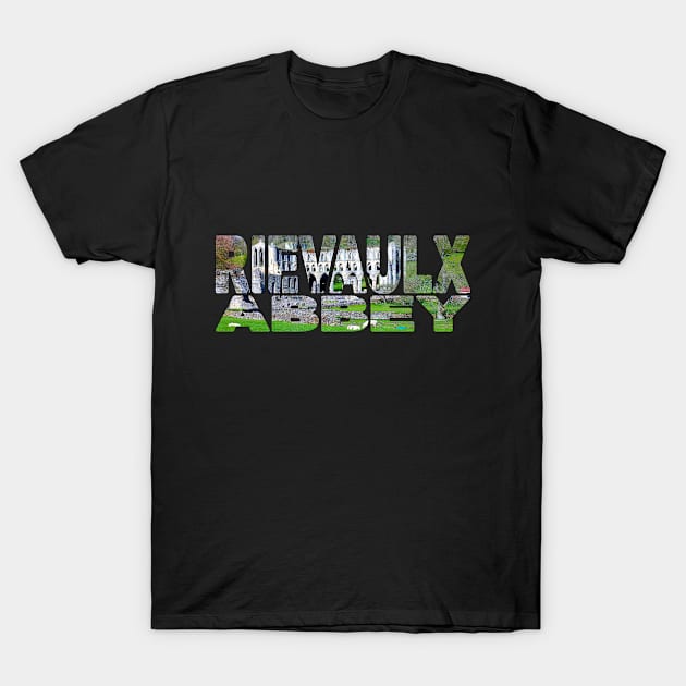 RIEVAULX ABBEY - North York Moors National Park England T-Shirt by TouristMerch